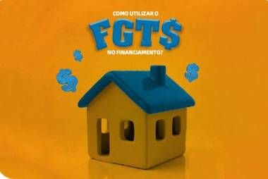 Como utilizar seu FGTS no financiamento.